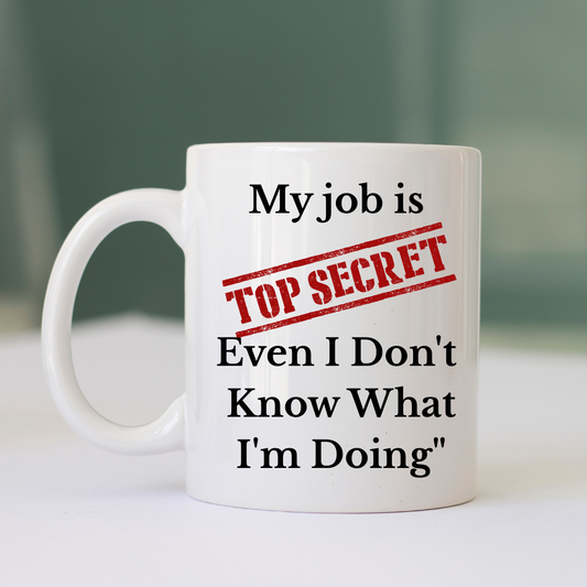 Mug My job is top secret