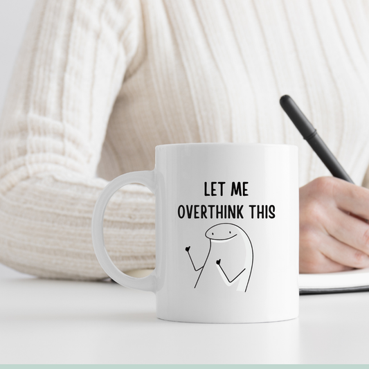 Mug - Let Me Overthink This