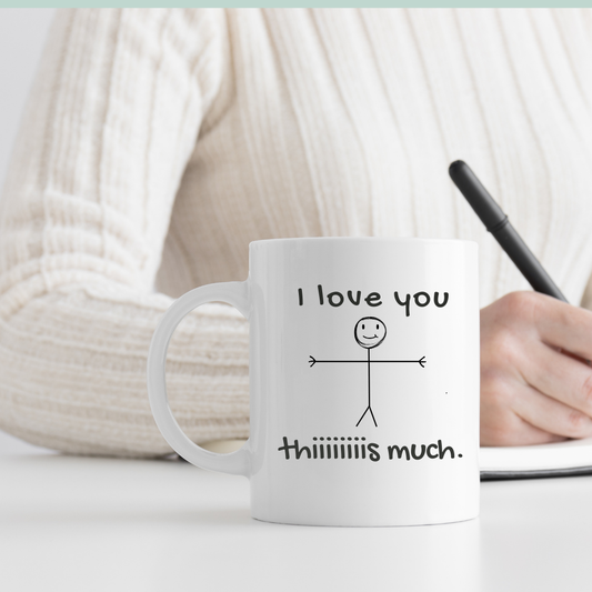 Mug - I Love You Thiiiis Much